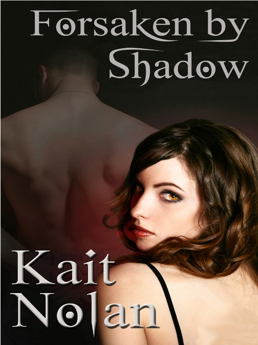 Title details for Forsaken by Shadow by Kait Nolan - Available